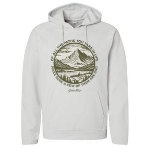 Of All The Paths You Take In Life John Muir Quote Performance Fleece Hoodie