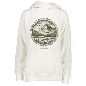 Of All The Paths You Take In Life John Muir Quote Womens Funnel Neck Pullover Hood