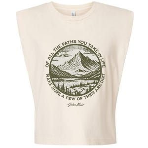 Of All The Paths You Take In Life John Muir Quote Garment-Dyed Women's Muscle Tee