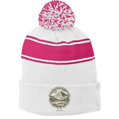 Of All The Paths You Take In Life John Muir Quote Stripe Pom Pom Beanie