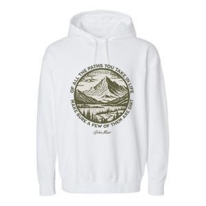 Of All The Paths You Take In Life John Muir Quote Garment-Dyed Fleece Hoodie