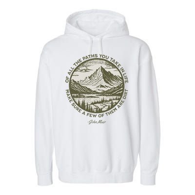 Of All The Paths You Take In Life John Muir Quote Garment-Dyed Fleece Hoodie