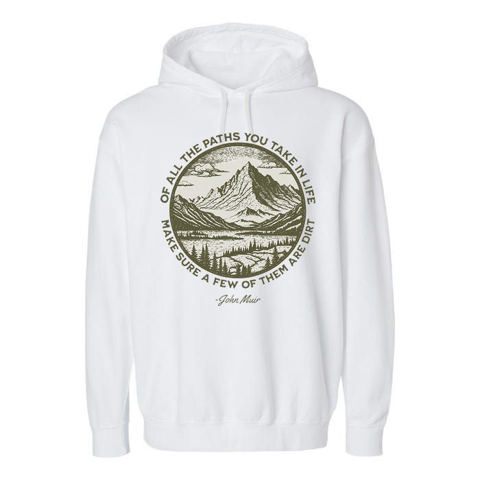 Of All The Paths You Take In Life John Muir Quote Garment-Dyed Fleece Hoodie