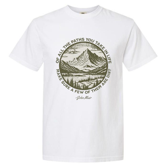 Of All The Paths You Take In Life John Muir Quote Garment-Dyed Heavyweight T-Shirt