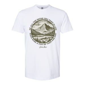 Of All The Paths You Take In Life John Muir Quote Softstyle CVC T-Shirt