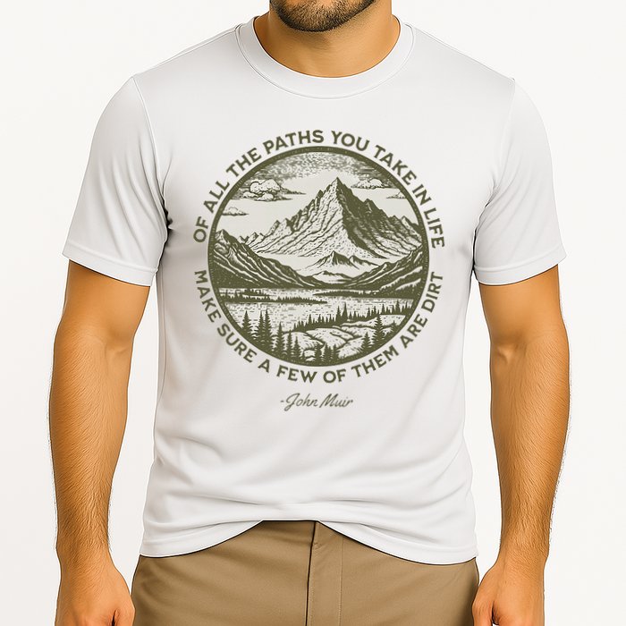 Of All The Paths You Take In Life John Muir Quote Performance Shirt