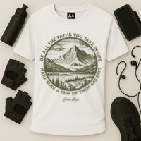 Of All The Paths You Take In Life John Muir Quote Performance Shirt