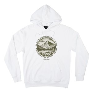 Of All The Paths You Take In Life John Muir Quote Hoodie