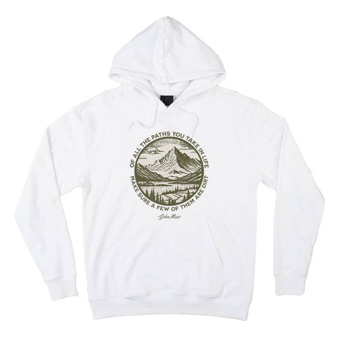 Of All The Paths You Take In Life John Muir Quote Hoodie