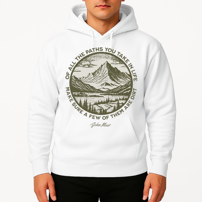 Of All The Paths You Take In Life John Muir Quote Hoodie