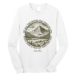 Of All The Paths You Take In Life John Muir Quote Long Sleeve Shirt