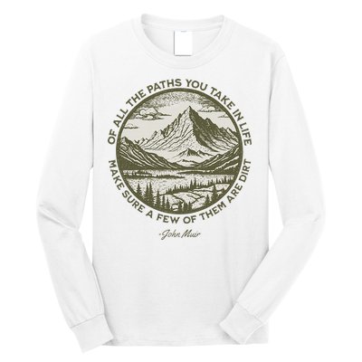 Of All The Paths You Take In Life John Muir Quote Long Sleeve Shirt