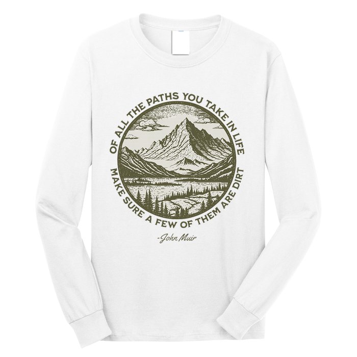 Of All The Paths You Take In Life John Muir Quote Long Sleeve Shirt