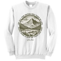 Of All The Paths You Take In Life John Muir Quote Sweatshirt