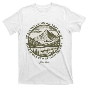 Of All The Paths You Take In Life John Muir Quote T-Shirt