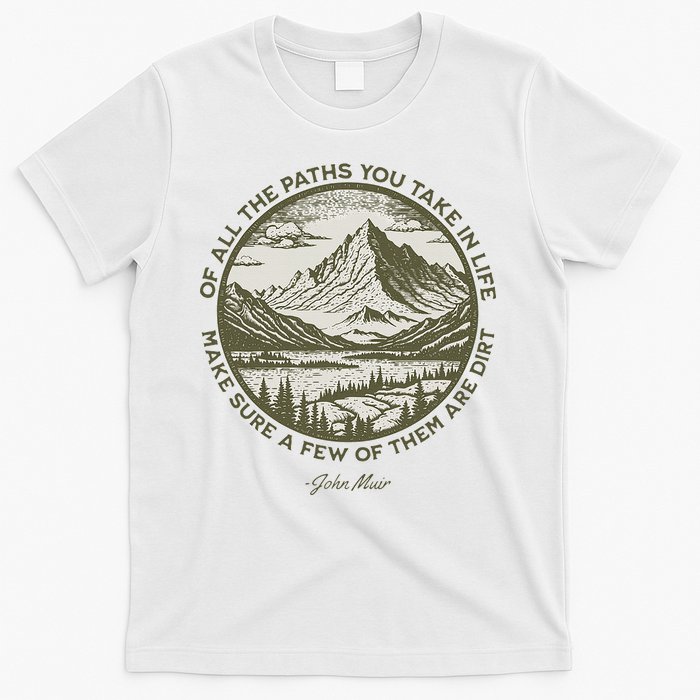 Of All The Paths You Take In Life John Muir Quote T-Shirt