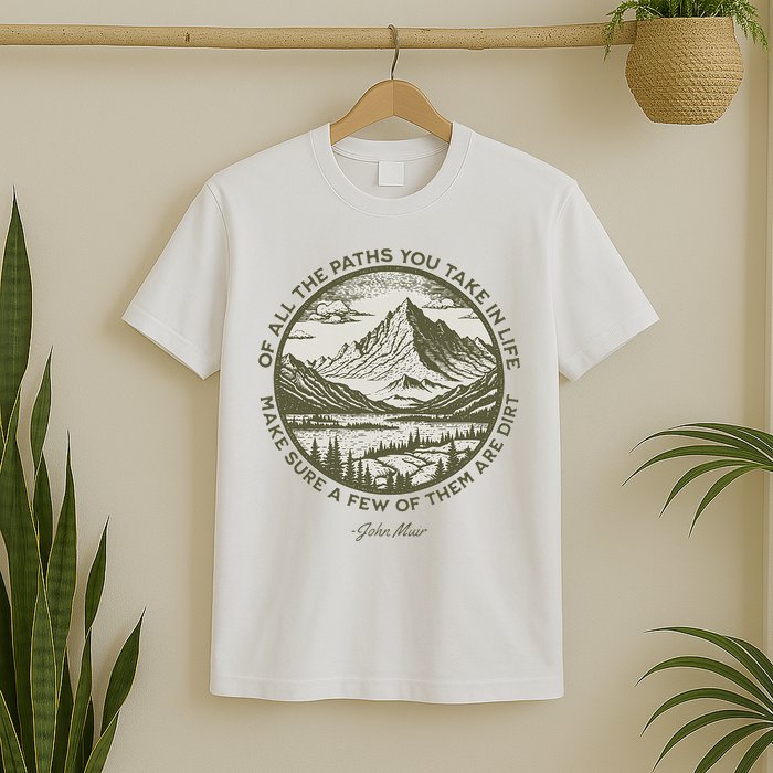 Of All The Paths You Take In Life John Muir Quote T-Shirt