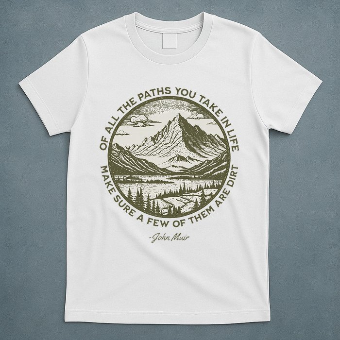 Of All The Paths You Take In Life John Muir Quote T-Shirt