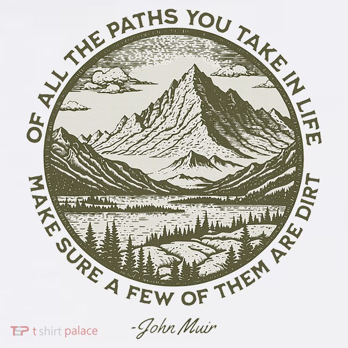 Of All The Paths You Take In Life John Muir Quote T-Shirt