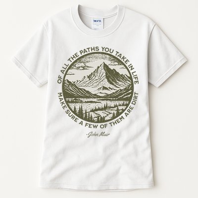 Of All The Paths You Take In Life John Muir Quote Tall T-Shirt