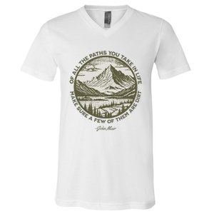 Of All The Paths You Take In Life John Muir Quote V-Neck T-Shirt