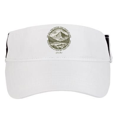Of All The Paths You Take In Life John Muir Quote Adult Drive Performance Visor