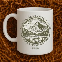 Of All The Paths You Take In Life John Muir Quote Mug