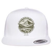 Of All The Paths You Take In Life John Muir Quote Flat Bill Trucker Hat