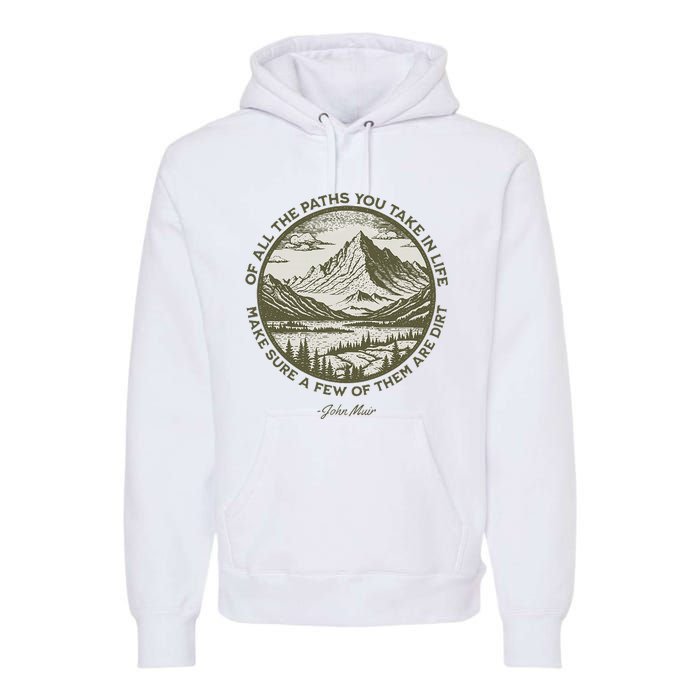 Of All The Paths You Take In Life John Muir Quote Premium Hoodie