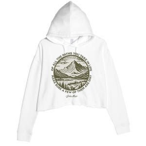 Of All The Paths You Take In Life John Muir Quote Crop Fleece Hoodie