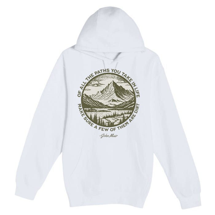 Of All The Paths You Take In Life John Muir Quote Premium Pullover Hoodie