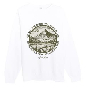 Of All The Paths You Take In Life John Muir Quote Premium Crewneck Sweatshirt