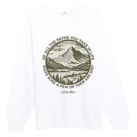 Of All The Paths You Take In Life John Muir Quote Premium Crewneck Sweatshirt