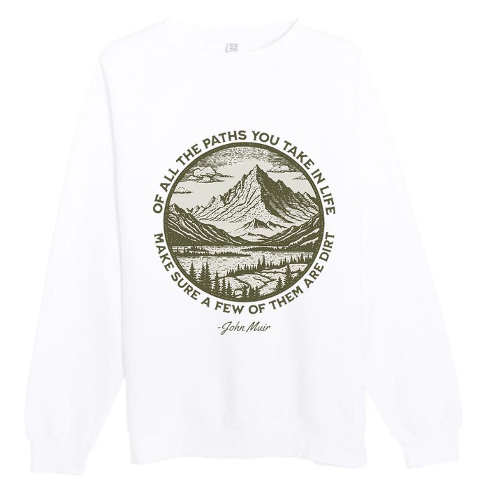 Of All The Paths You Take In Life John Muir Quote Premium Crewneck Sweatshirt