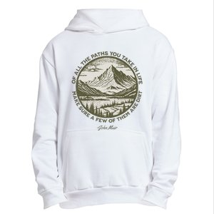 Of All The Paths You Take In Life John Muir Quote Urban Pullover Hoodie