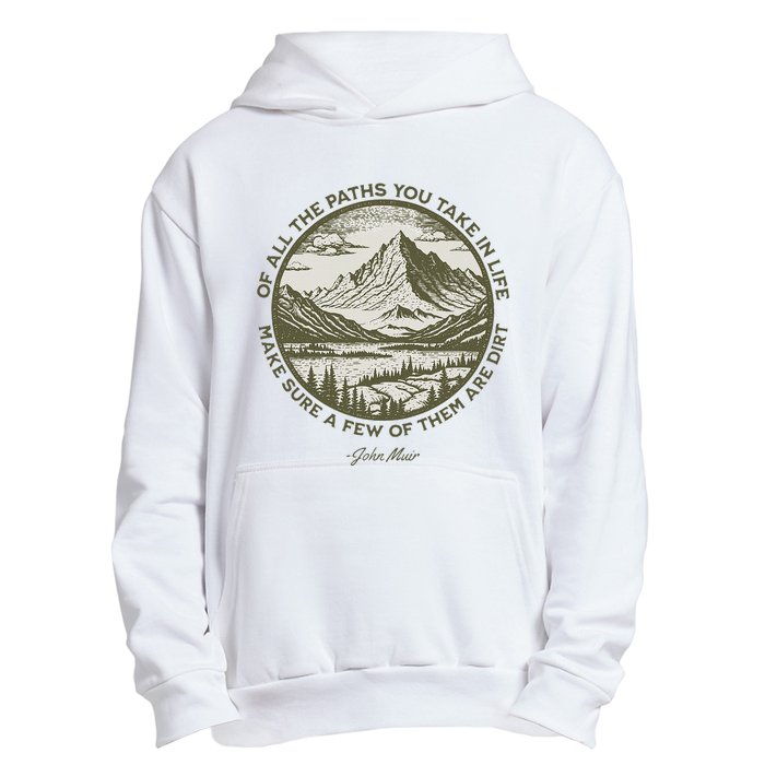 Of All The Paths You Take In Life John Muir Quote Urban Pullover Hoodie