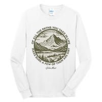 Of All The Paths You Take In Life John Muir Quote Tall Long Sleeve T-Shirt