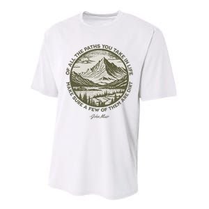 Of All The Paths You Take In Life John Muir Quote Performance Sprint T-Shirt