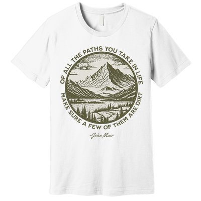 Of All The Paths You Take In Life John Muir Quote Premium T-Shirt