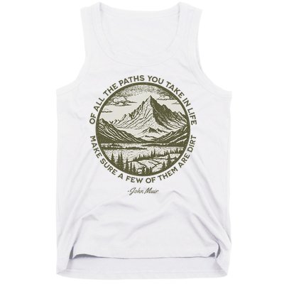 Of All The Paths You Take In Life John Muir Quote Tank Top