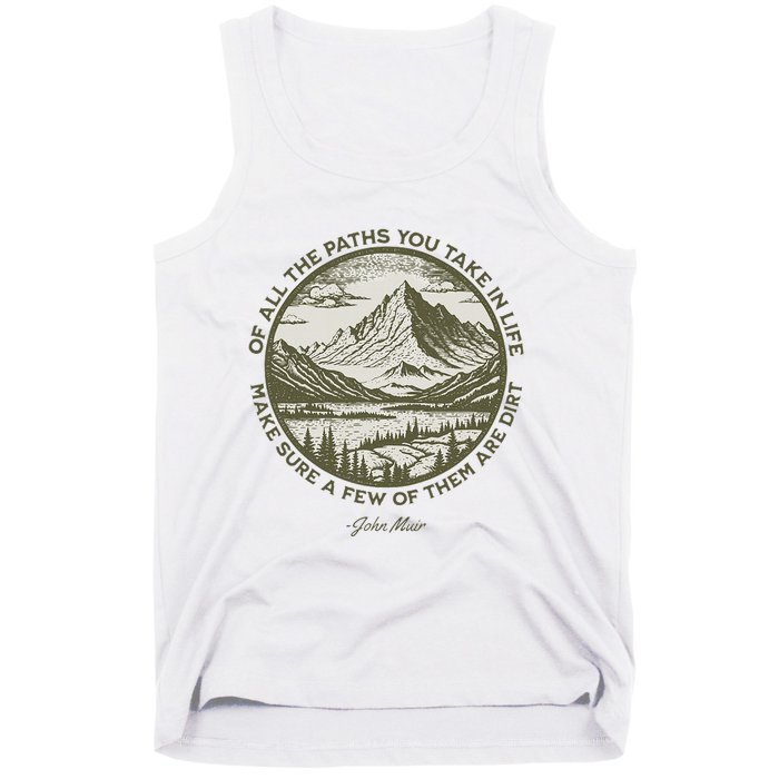 Of All The Paths You Take In Life John Muir Quote Tank Top