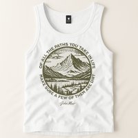 Of All The Paths You Take In Life John Muir Quote Tank Top