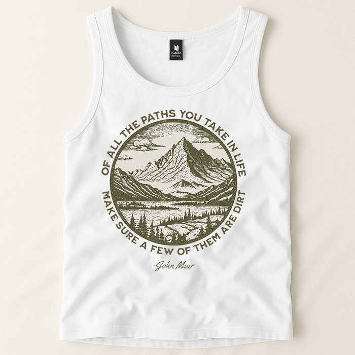 Of All The Paths You Take In Life John Muir Quote Tank Top