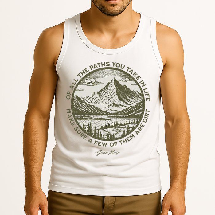 Of All The Paths You Take In Life John Muir Quote Tank Top