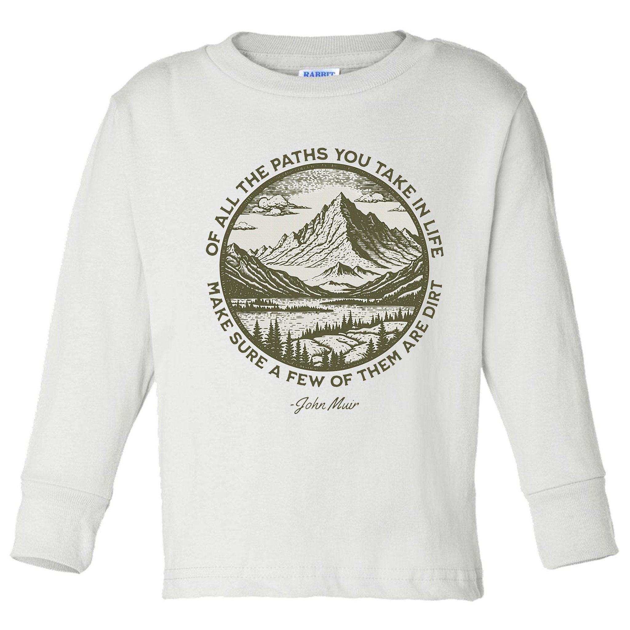 Of All The Paths You Take In Life John Muir Quote Toddler Long Sleeve Shirt