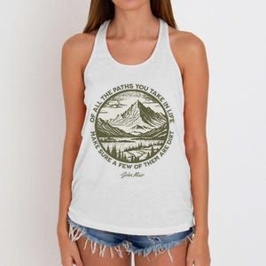 Of All The Paths You Take In Life John Muir Quote Women's Knotted Racerback Tank