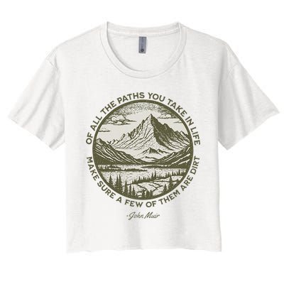 Of All The Paths You Take In Life John Muir Quote Crop Top