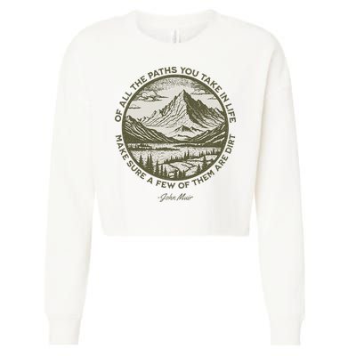 Of All The Paths You Take In Life John Muir Quote Cropped Pullover Crew