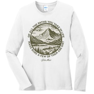 Of All The Paths You Take In Life John Muir Quote Ladies Long Sleeve Shirt