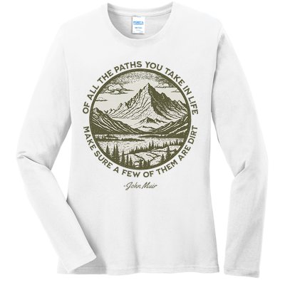 Of All The Paths You Take In Life John Muir Quote Ladies Long Sleeve Shirt